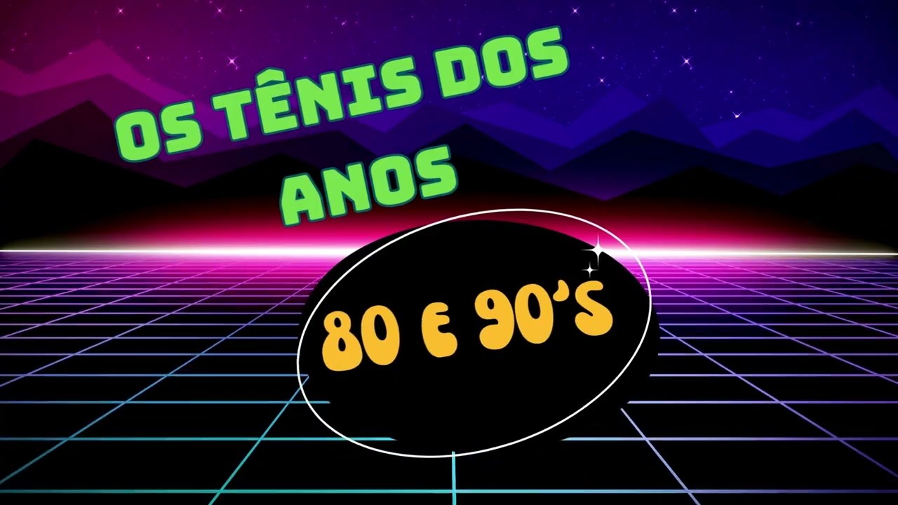 OS TÊNIS MAIS FAMOSOS DOS ANOS 80 E 90