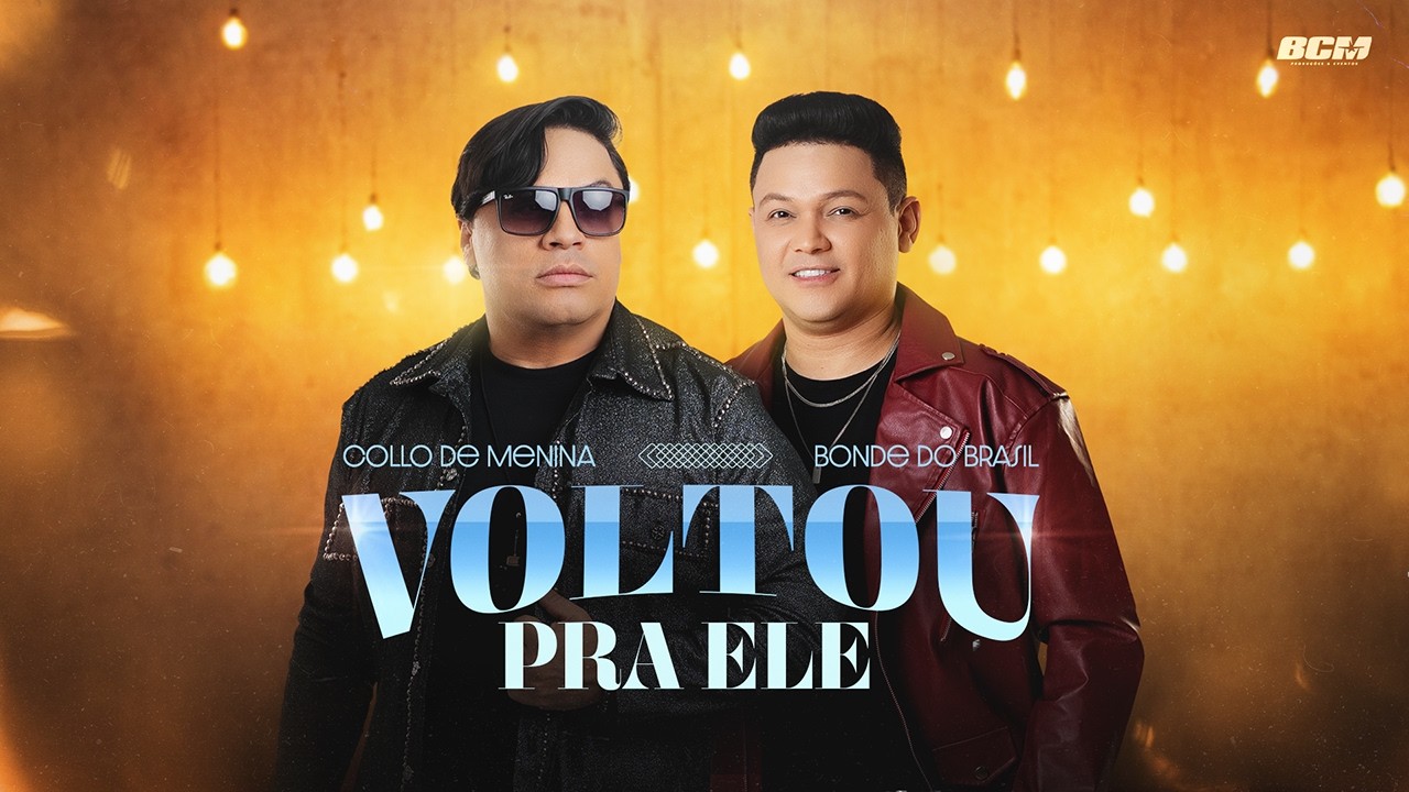 Collo de Menina, Bonde do Brasil - Voltou Pra Ele