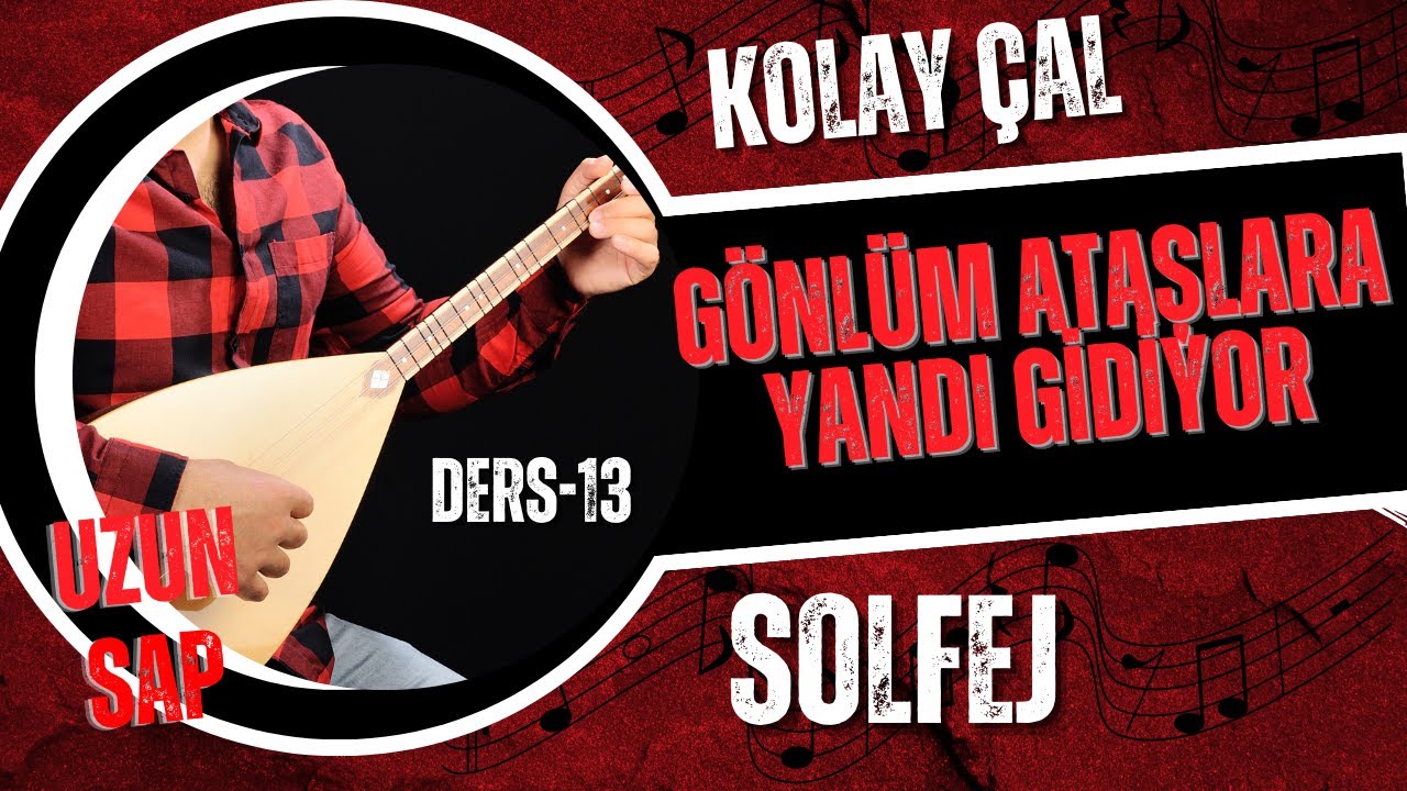 Gönlüm Ataşlara Yandı Gidiyor-Solfej(UzunSap Bağlama)