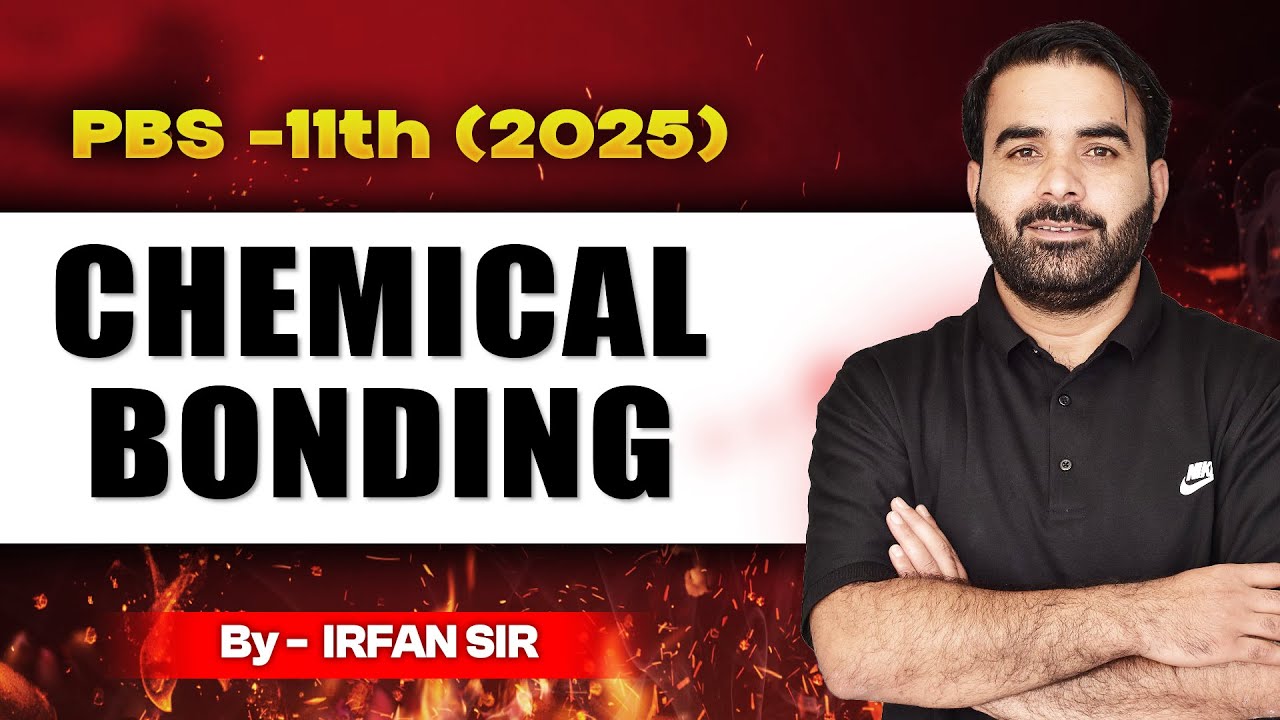 PBS-11TH (2025) || CHEMICAL BONDING || BY IRFAN SIR