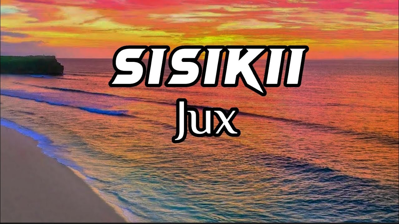 Jux - Sisikii (Lyrics)