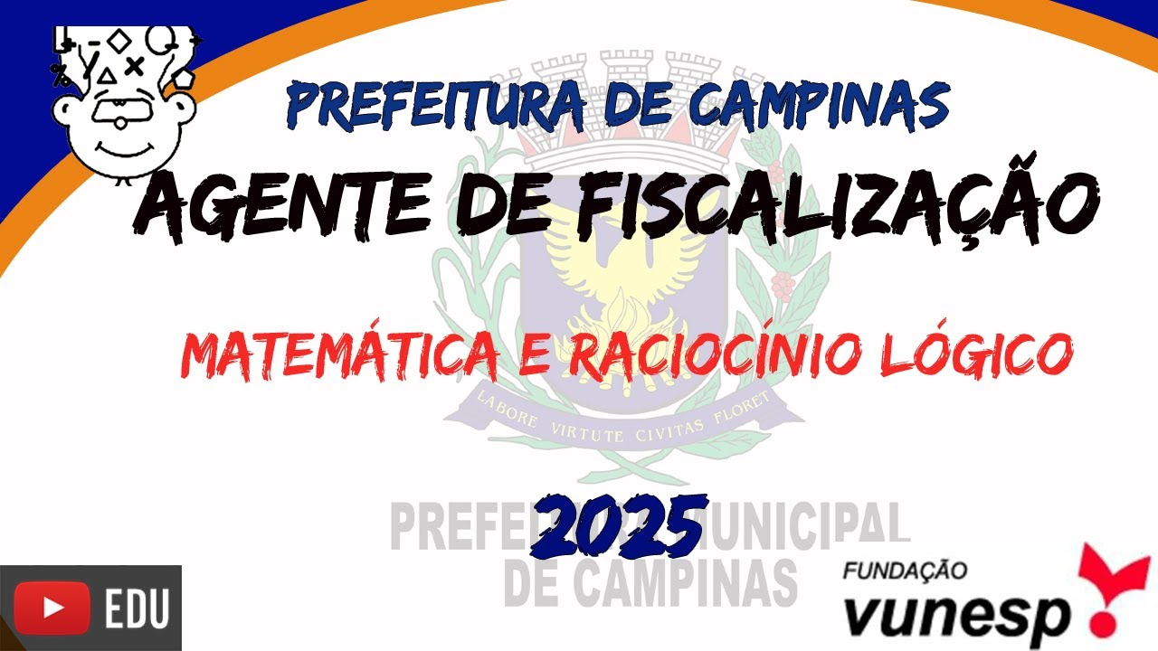 Agente de Fiscalização CAMPINAS 2025 :: Prova de Matemática e Raciocínio Lógico #VUNESP