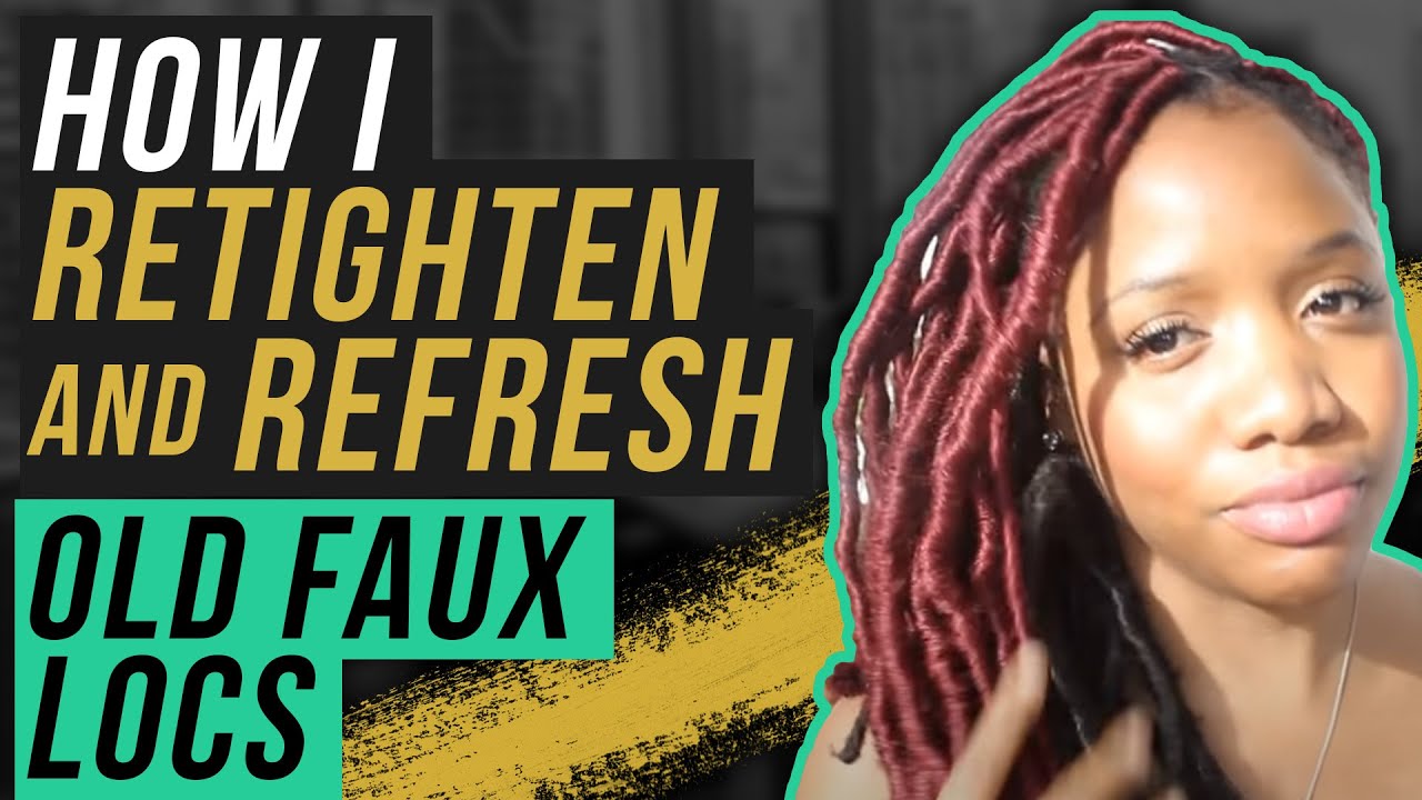 How I Retighten And Refresh Old Faux Locs