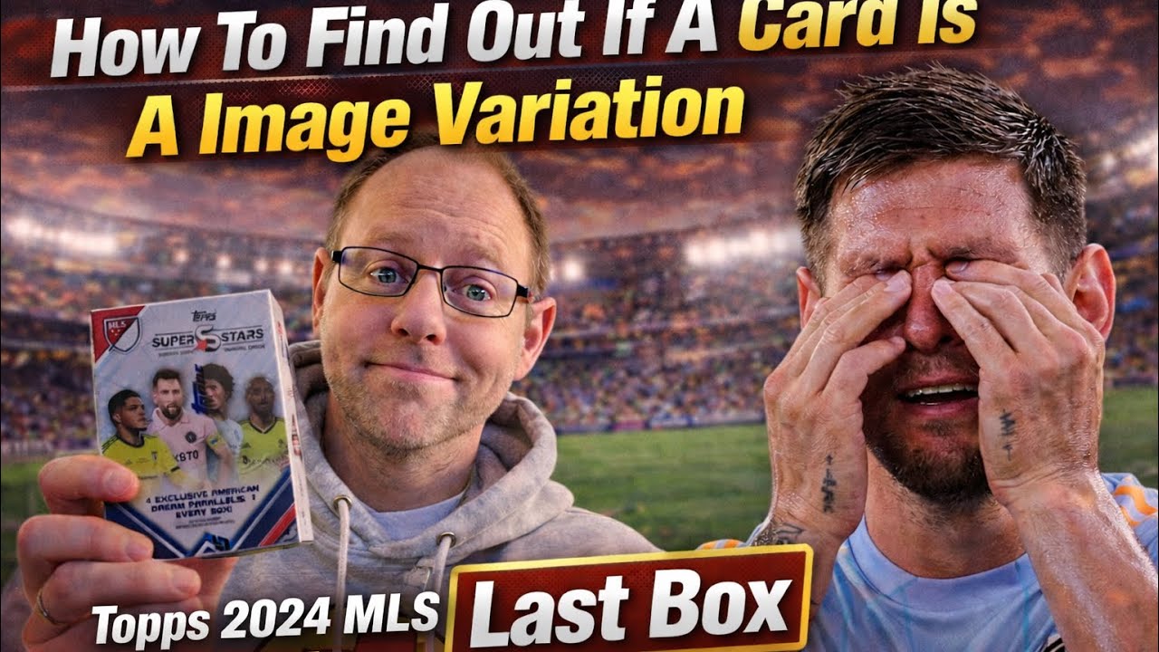 How To Find Out If A Card Is A Image Variation - Final Box - Topps 2024 MLS Super Stars