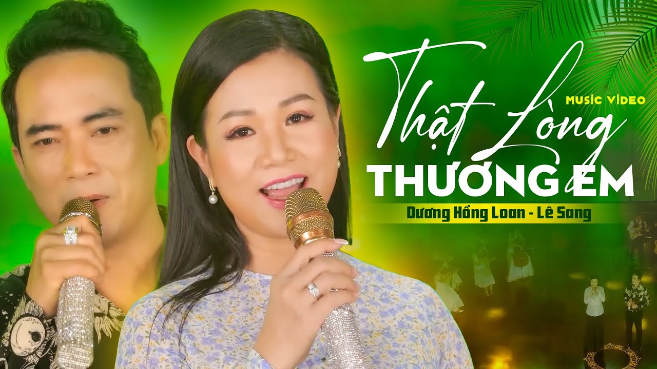[4K] THẬT LÒNG THƯƠNG EM - DƯƠNG HỒNG LOAN & LÊ SANG [MV OFFICIAL]