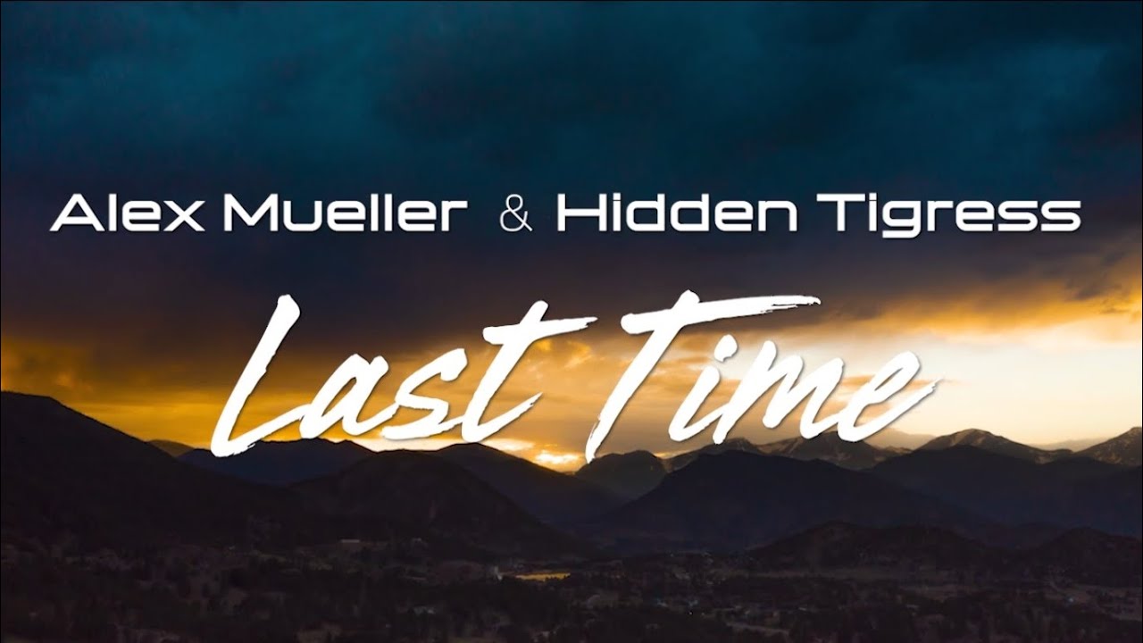 Alex Mueller & Hidden Tigress - Last Time [Interplay Unity]
