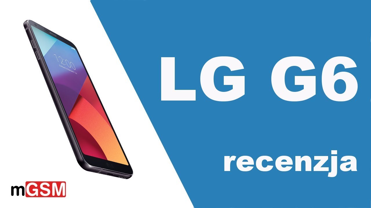 LG G6  recenzja :: mGSM.pl  🔥🔥🔥