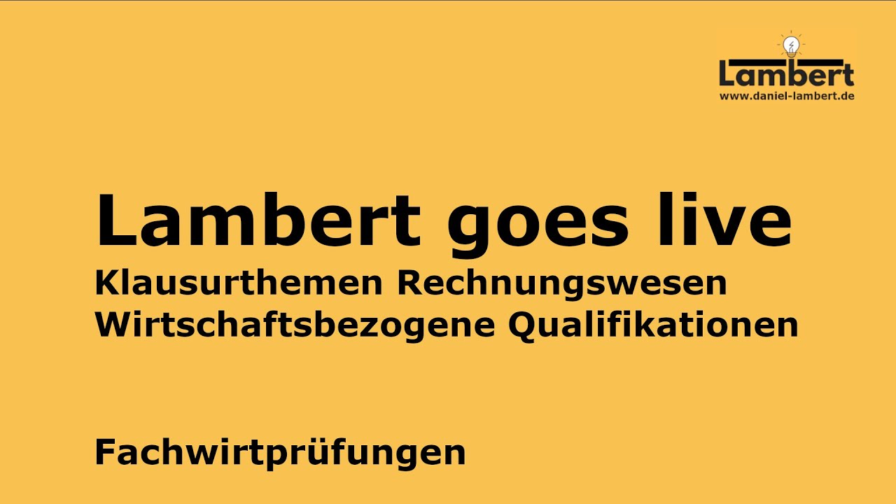 25 Klausurthemen - Fachwirte u. Wirtschaftsfachwirte - Rechnungswesen - Lambert goes live on YouTube