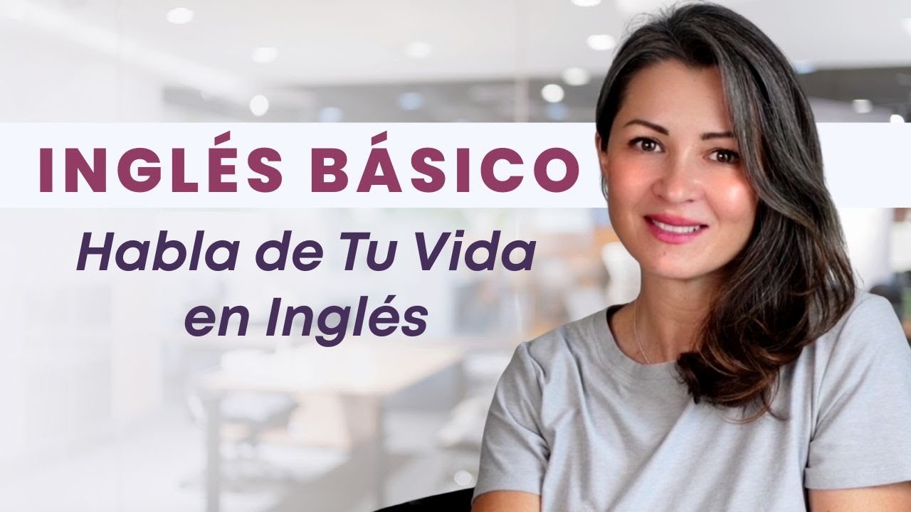 Curso Básico de Inglés: Cómo Hablar de Ti Mismo (8 Lecciones en 1)