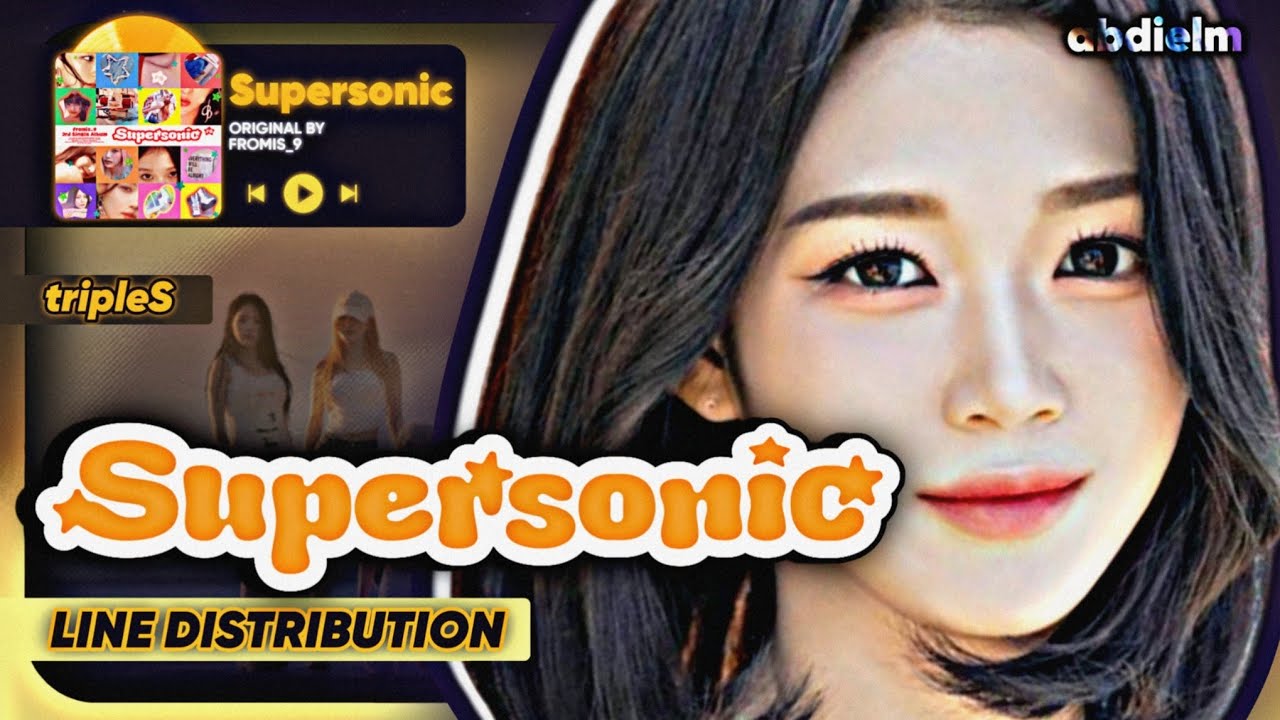 tripleS A Unit - “Supersonic” by fromis_9 | Line Distribution