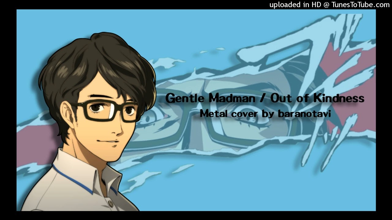 Gentle Madman / Out Of Kindness (metal cover) | by baranotavi