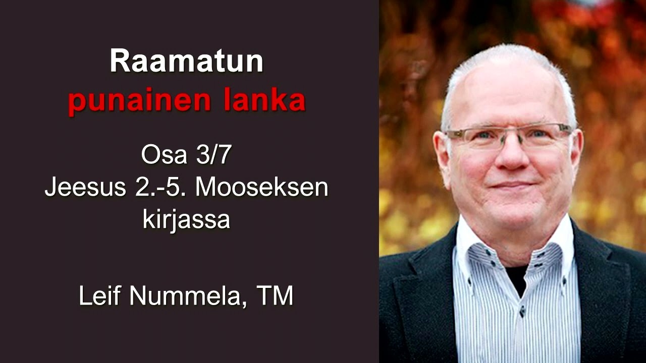 Osa 3/7 Jeesus 2-5  Mooseksen kirjassa - Leif Nummela, TM