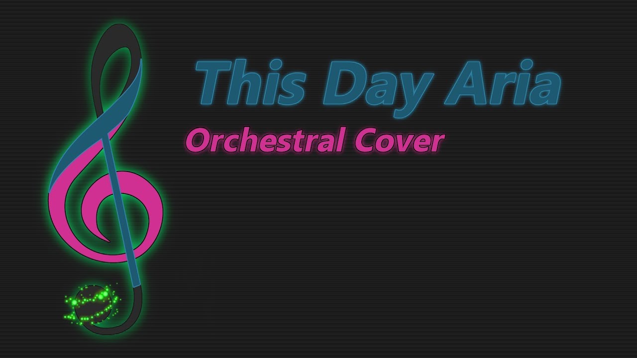 This Day Aria (TGiuseppe's Orchestral Cover)