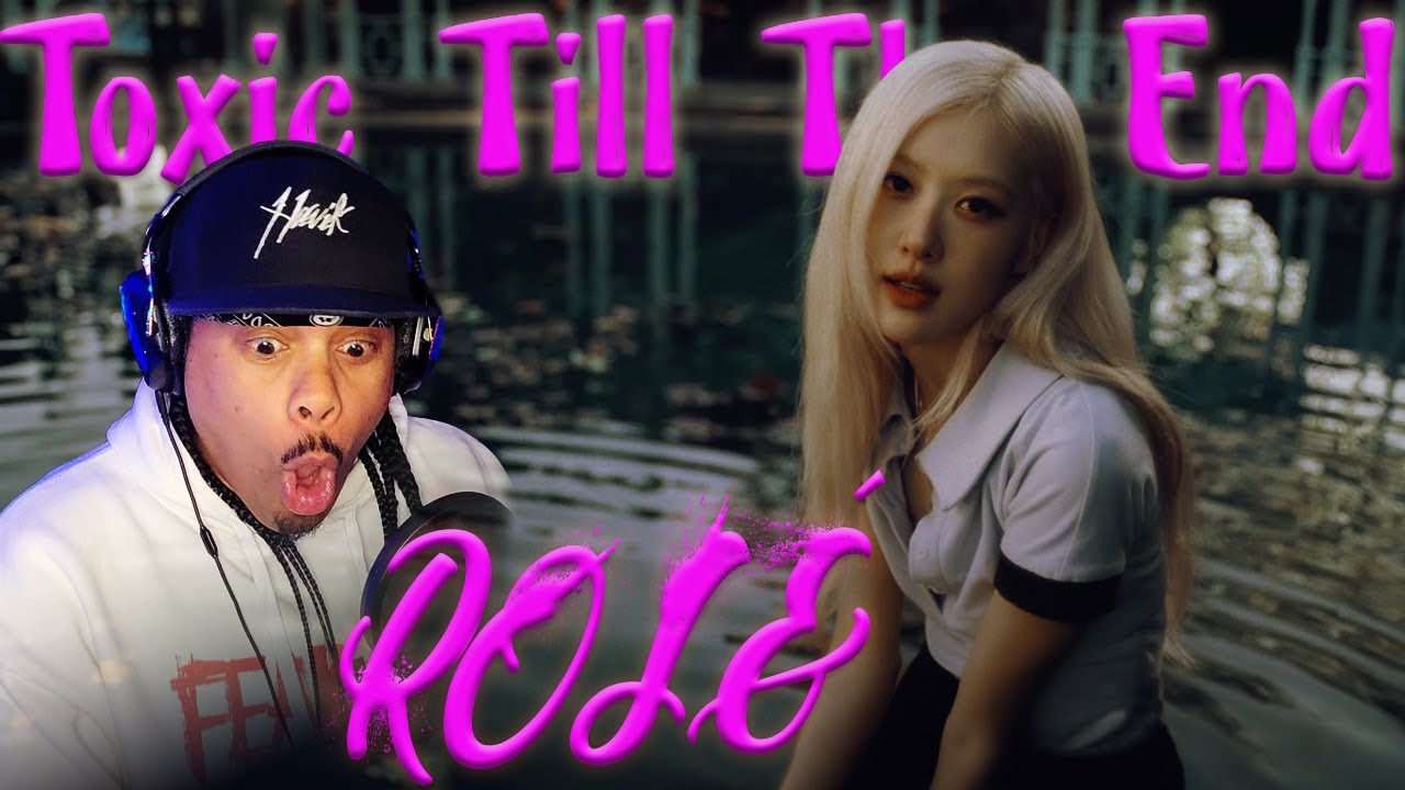ROSÉ BREAKIN' HEARTS!!! | toxic till the end (Official Music Video)|  ROSÉ |  Reaction | COMMENTARY