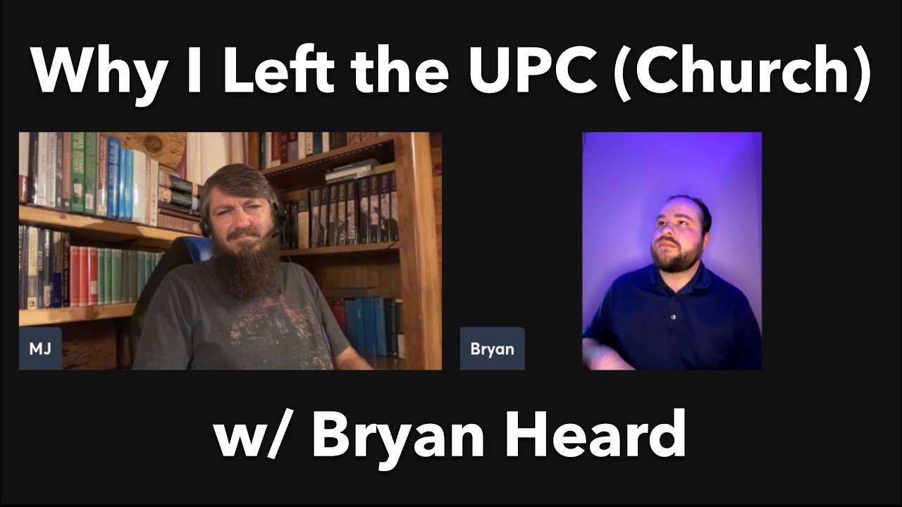 Why I Left the UPC Church (Interview with Bryan Heard)