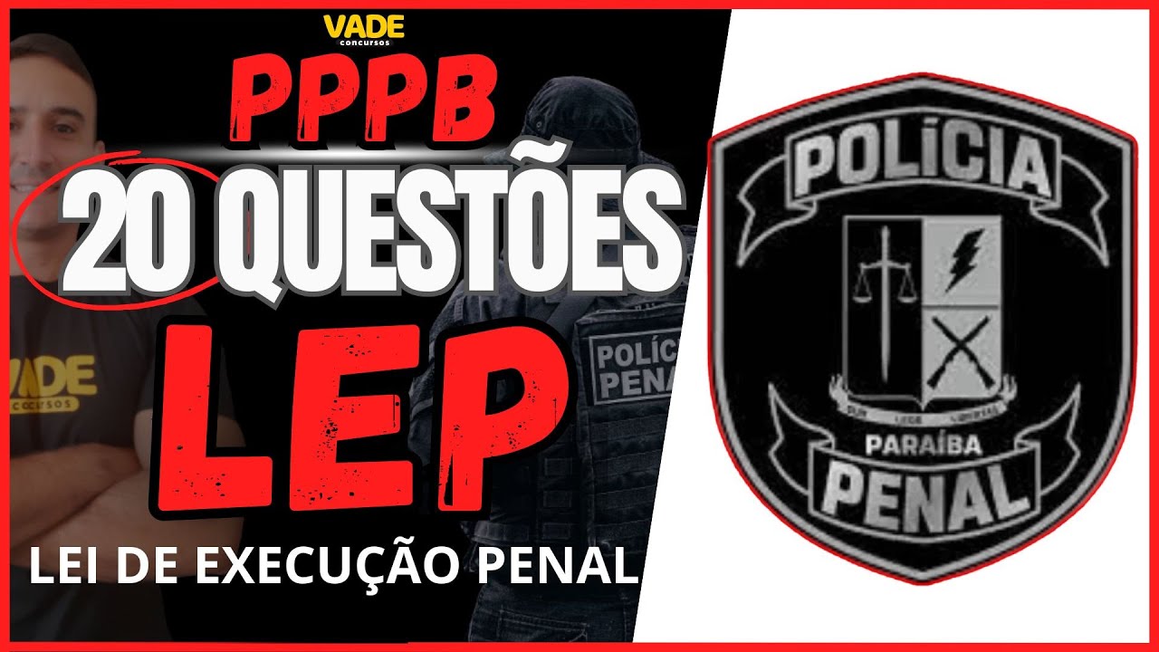 CONCURSO PPPB - 20 QUESTÕES - LEP - LEI DE EXECUÇÃO PENAL