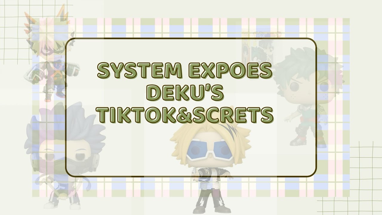 System exposes deku’s tiktok & secrets ￼￼