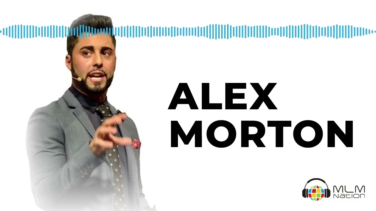 Alex Morton - Network Marketing Influence & Prospecting | Free MLM Course 2019