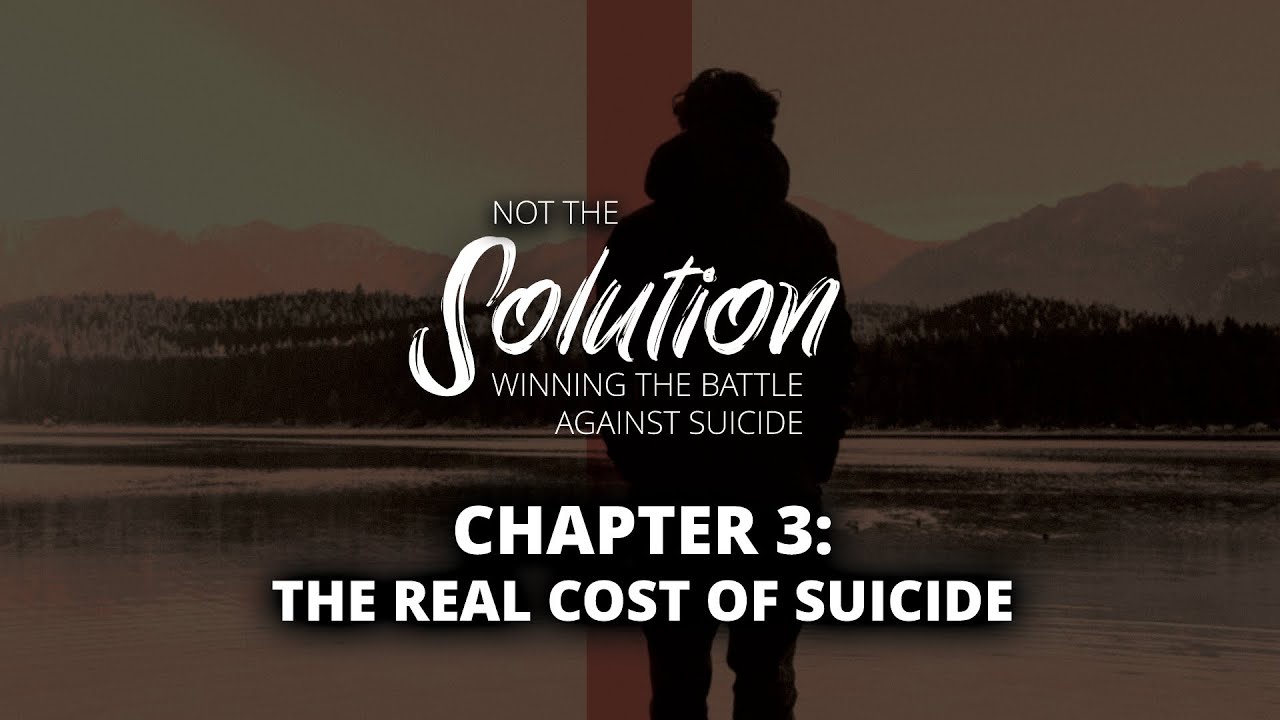 Not The Solution | Chapter 3: The Real Cost of Suicide