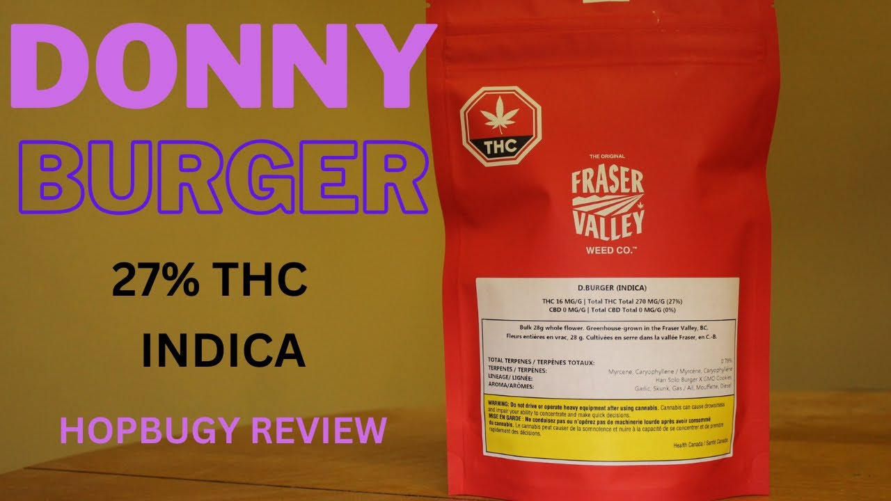 D  Burger (Donny Burger) by The Original Fraser Valley Weed Co (Pure Sunfarms) 27% THC Review 28g