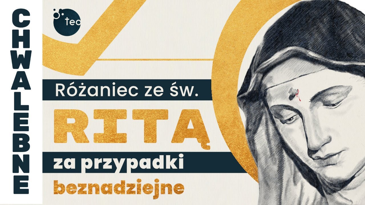 Różaniec Teobańkologia ze św. Ritą za przypadki beznadziejne 22.06 Czwartek