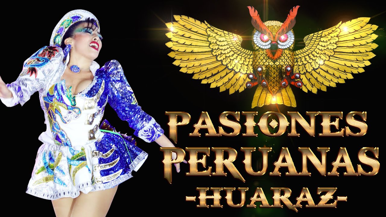 PASIONES PERUANAS DE HUARAZ /  1° PUESTO / GRAN FINAL / TUNDIQUE DE ORO 2023