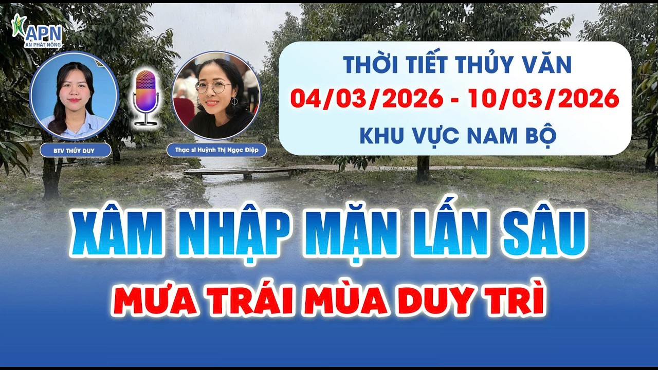 APN - GIỮA TUẦN NẮNG NÓNG - CUỐI TUẦN MƯA TRÁI MÙA DIỆN RỘNG | THỜI TIẾT TỪ NGÀY 04 - 10.03.2026