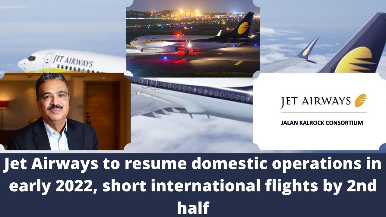Jet Airways to resume domestic operations in early 2022, short international flights by 2nd half