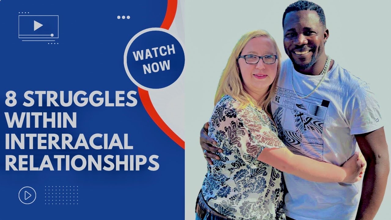 8 STRUGGLES WITHIN INTERRACIAL RELATIONSHIPS #Interracial