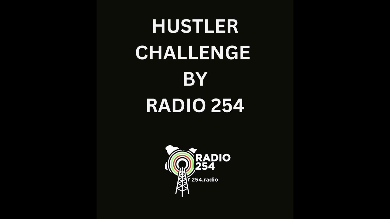 MzingWc HUSTLER CHALLENGE Radio254