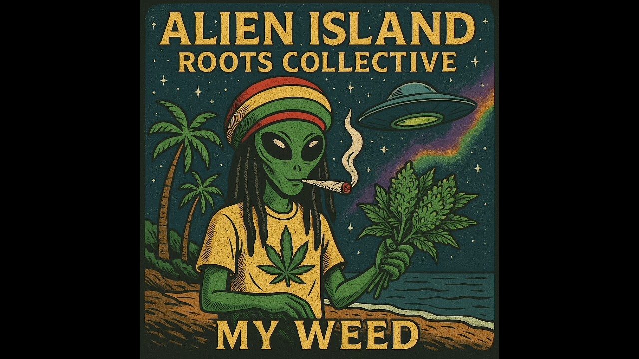   My Weed - Alien Island Roots Collective (Official Cosmic Reggae Anthem) 🌴💨