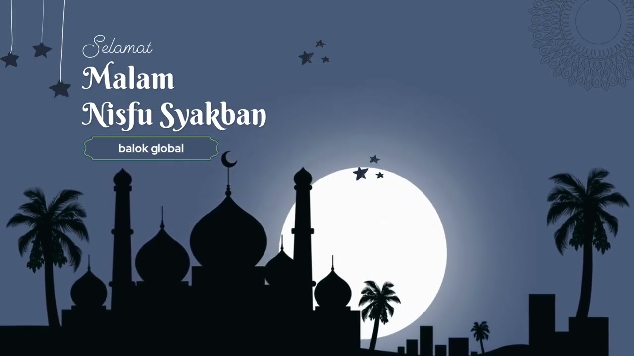 MALAM NISFU SYA’BAN | Malam Penuh Ampunan & Doa