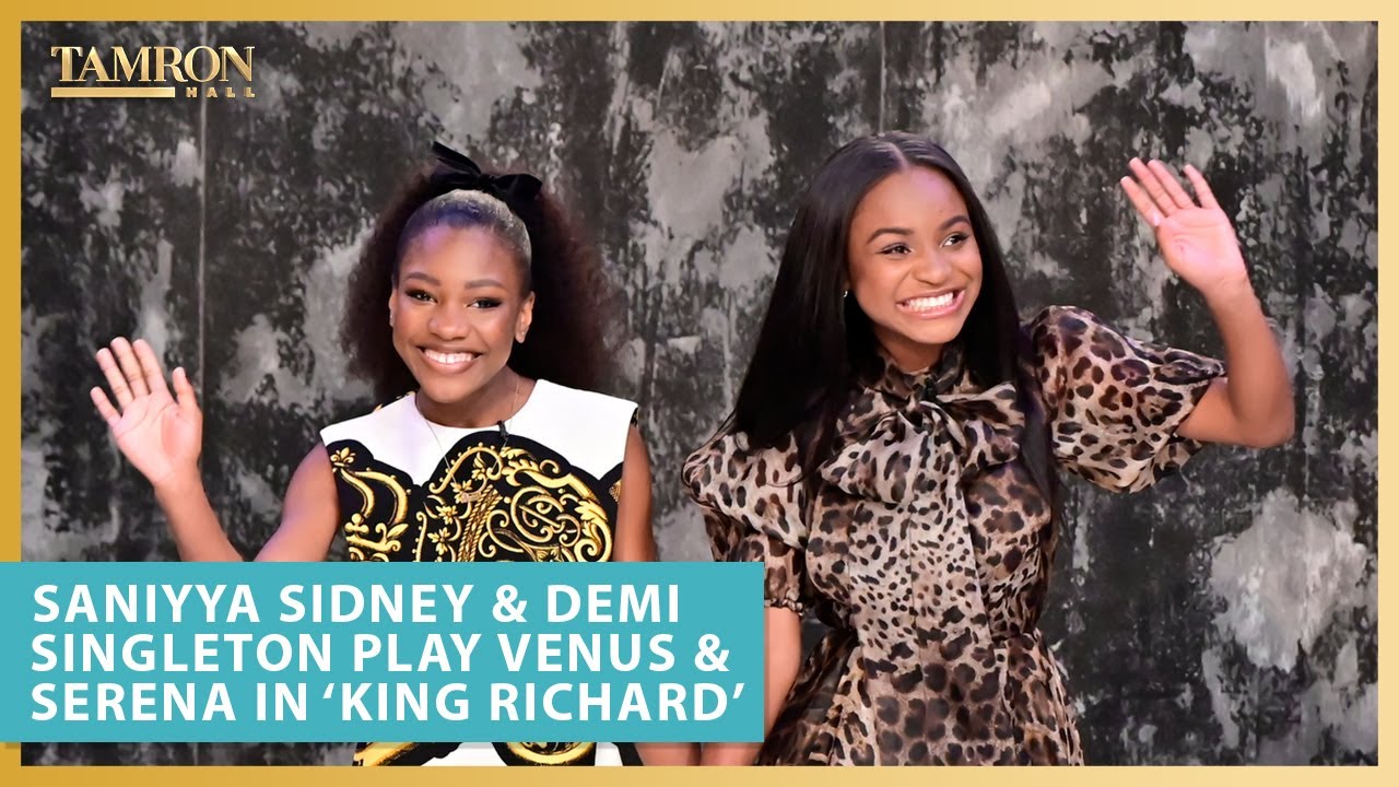 Saniyya Sidney & Demi Singleton Talk Playing Venus & Serena in ‘King Richard’