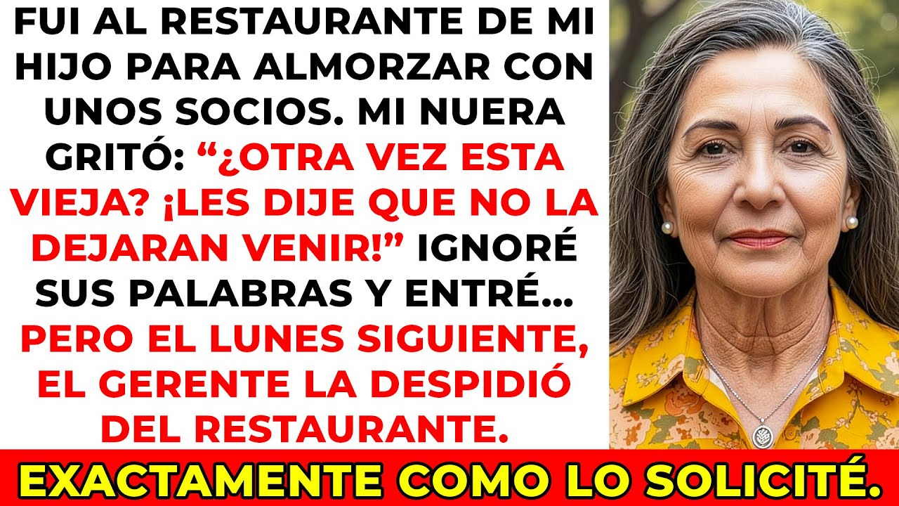 Entré al restaurante de mi hijo para almorzar con un socio y mi nuera gritó: “¿Otra vez esta vieja?”