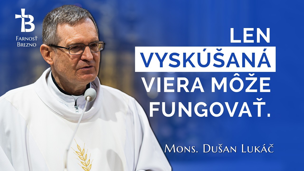 Len vyskúšaná viera môže fungovať. │ o. Dušan Lukáč