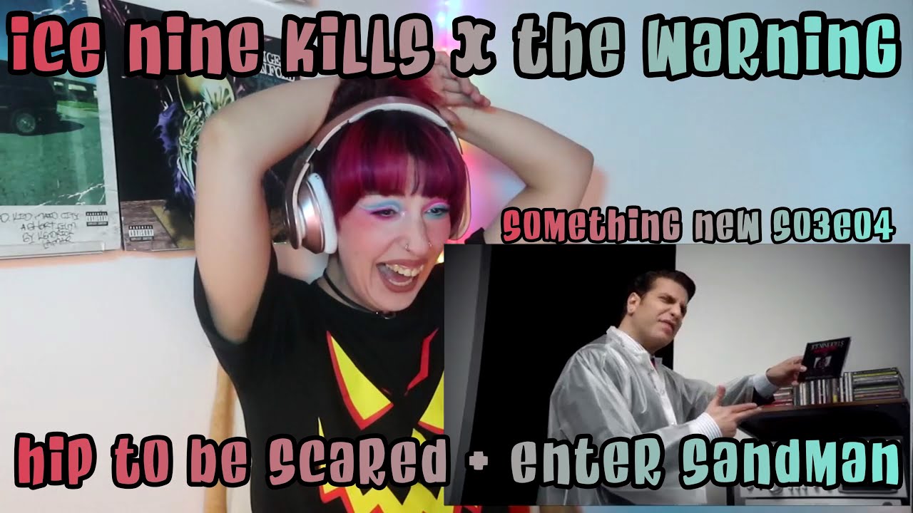 REACTION | ICE NINE KILLS "HIP TO BE SCARED" + THE WARNING "ENTER SANDMAN" | SOMETHING NEW S03E04