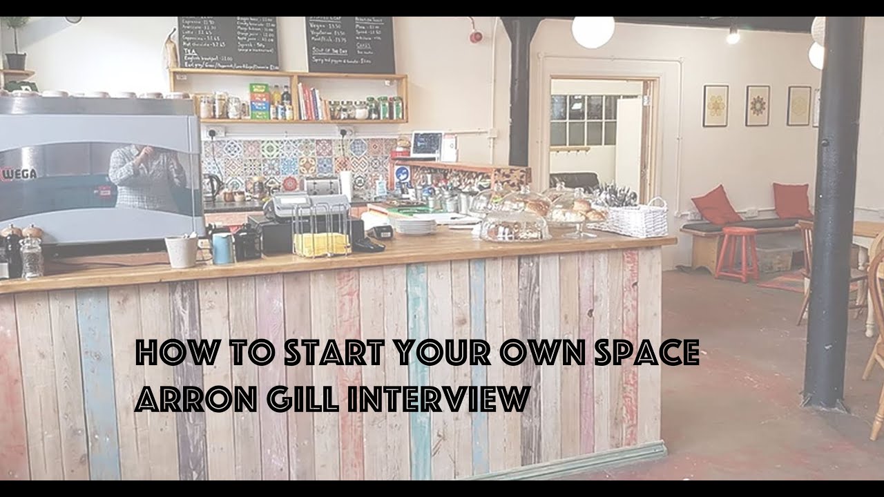 How to start your own space | Arron Gill Interview
