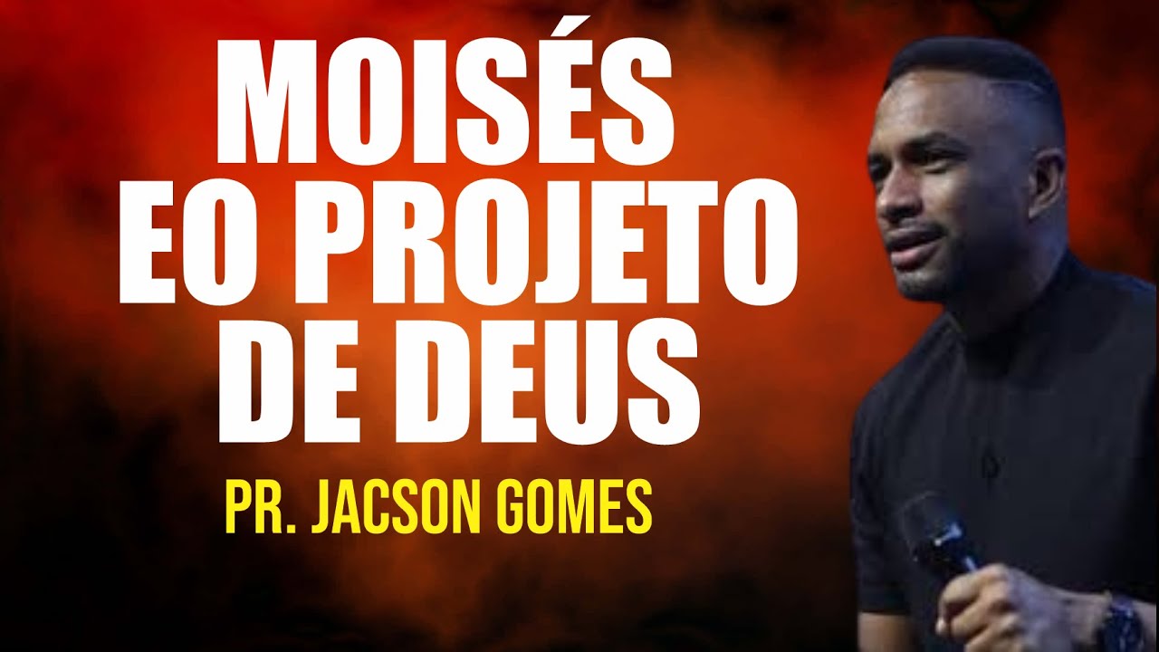 PR  JACSON GOMES +  MOIS&Eacute;S E O PROJETO DE DEUS