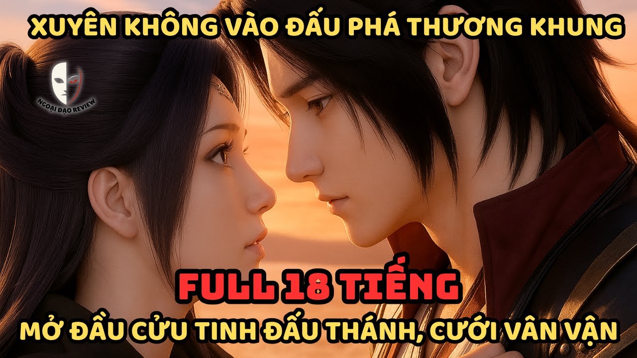 🔥TRỌN BỘ🔥 Đấu Phá Thương Khung Fanfic: Mở Đầu Cửu Tinh Đấu Thánh, Cưới Vân Vận