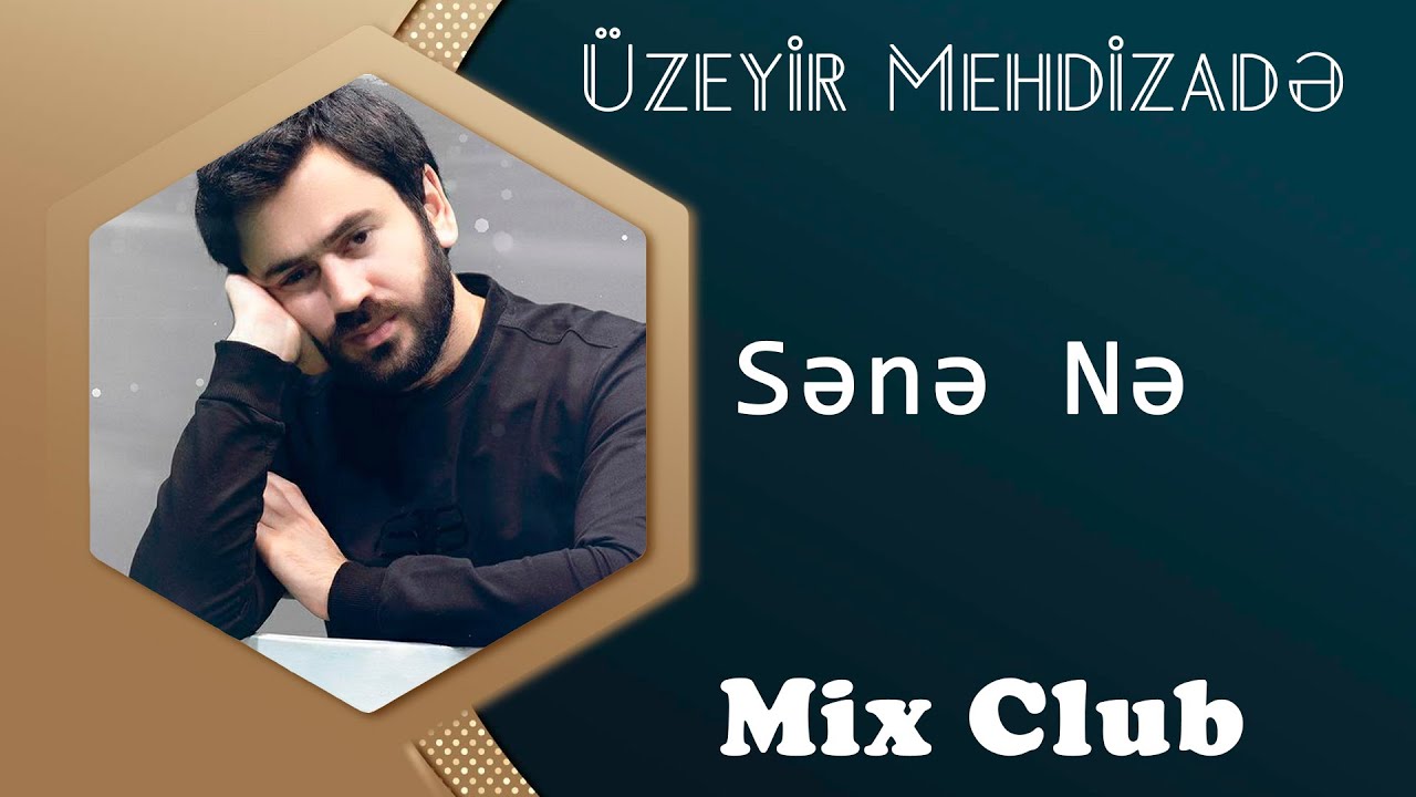 Uzeyir Mehdizade - Sene Ne 2015 (Mix Club)