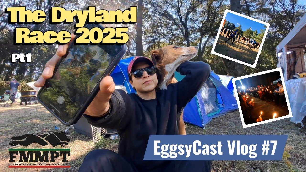 The Dryland Race Amealco 2025 pt.1 | Un largo viaje y reconocimiento de ruta | EggsyCast Vlog #7 