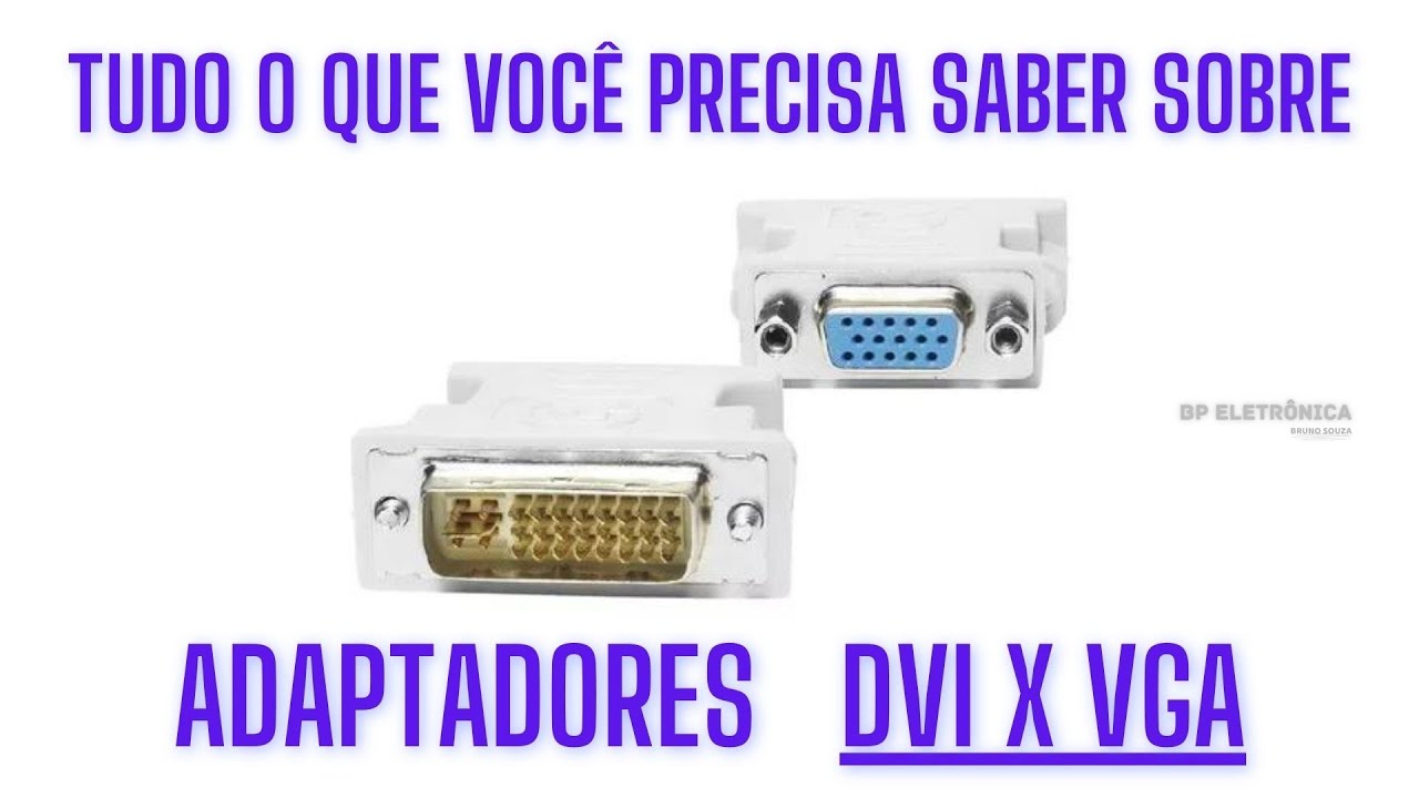 Tudo o que você precisa saber sobre adaptadores DVI x VGA