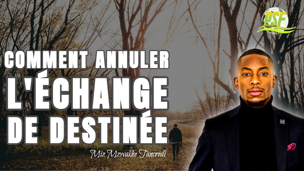 Comment annuler l'échange de destinée  //  Miz Mzwakhe Tancredi