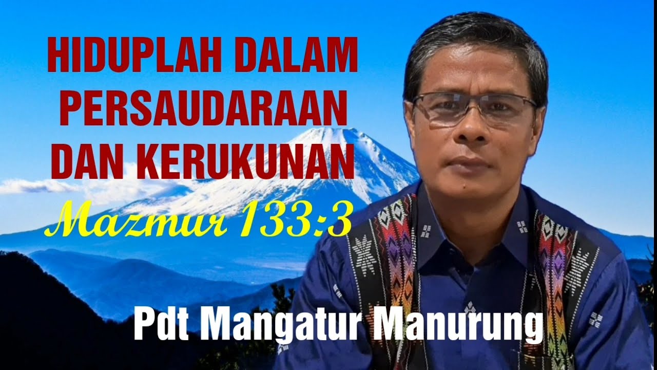 HIDUPLAH DALAM PERSAUDARAAN DAN KERUKUNAN | MAZMUR 133:3