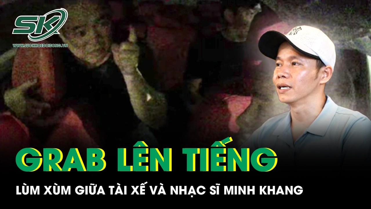 Vụ tài xế bị nhạc sĩ Minh Khang to tiếng doạ nạt: Grab phản hồi việc khóa tài khoản
