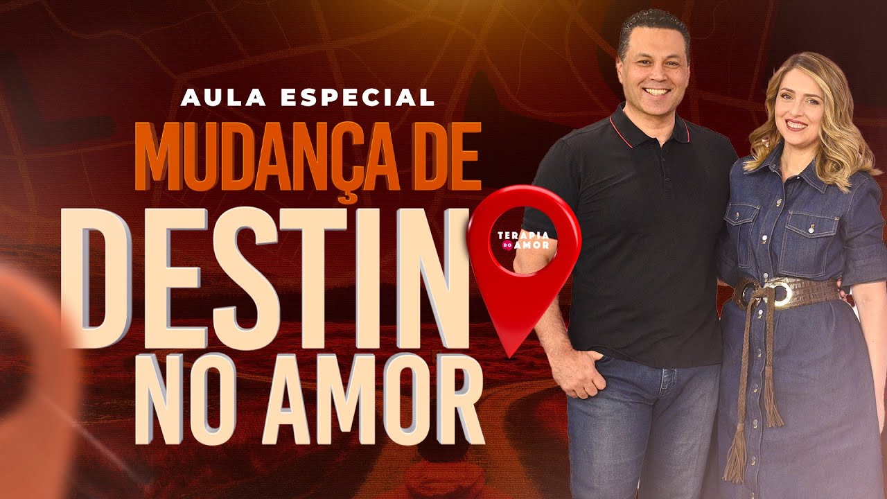 AULA ESPECIAL LIBERADA: "Mudança de destino no Amor"