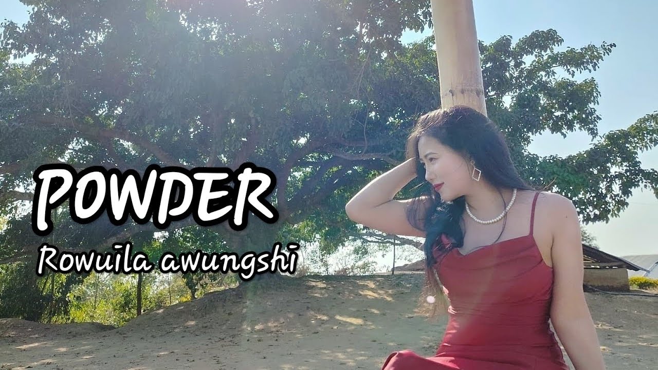 Powder | Rowuila awungshi | tangkhul song