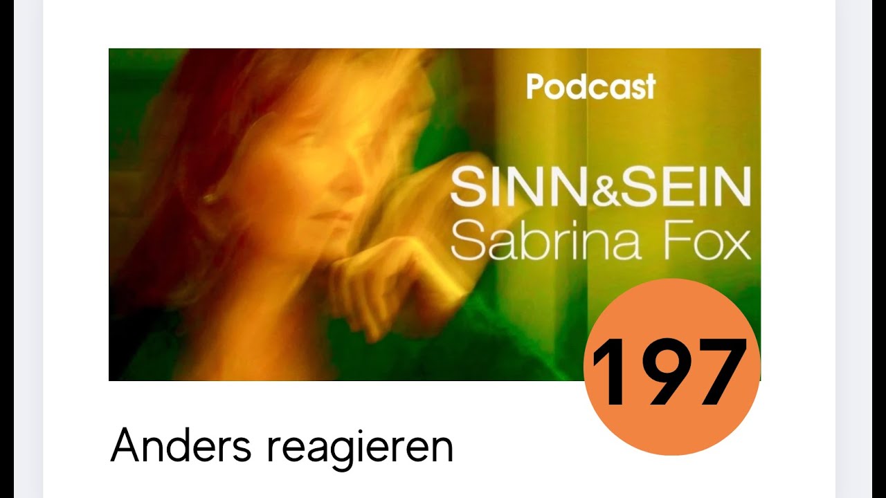 Anders reagieren - Sinn&Sein mit Sabrina Fox Nr. 197 - Podcast