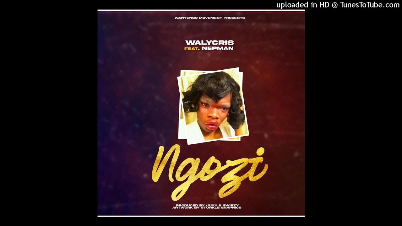 WalyCris - Ngozi ft Nepman (Prod. Juxy & Swibzy)