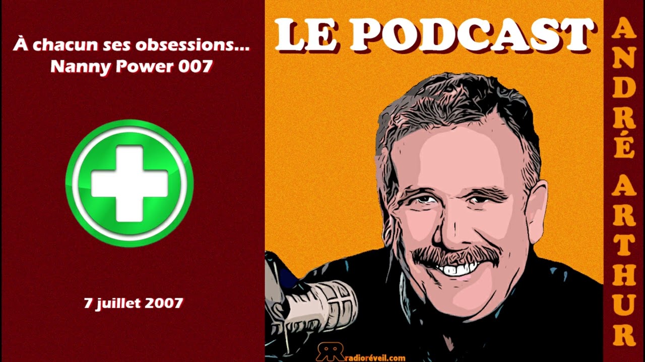André Arthur - Le Podcast - À chacun ses obsessions - Nanny Power 007